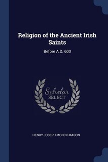 Front cover_Religion of the Ancient Irish Saints
