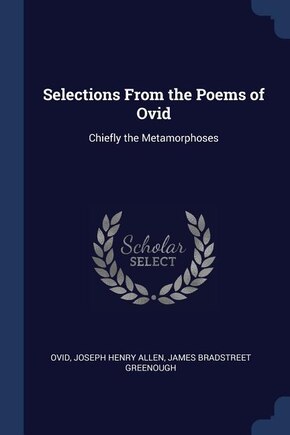 Selections From the Poems of Ovid: Chiefly the Metamorphoses