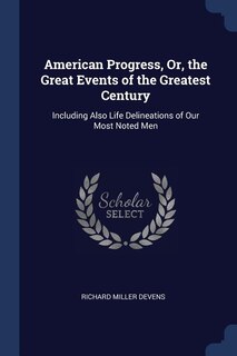 Front cover_American Progress, Or, the Great Events of the Greatest Century