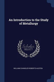 Couverture_An Introduction to the Study of Metallurgy