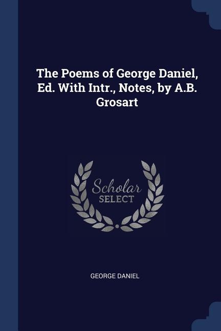 Front cover_The Poems of George Daniel, Ed. With Intr., Notes, by A.B. Grosart