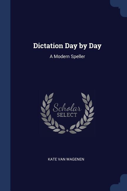 Dictation Day by Day: A Modern Speller