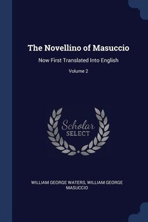 The Novellino of Masuccio: Now First Translated Into English; Volume 2