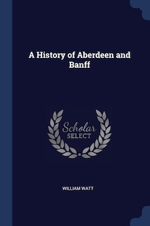Front cover_A History of Aberdeen and Banff