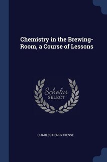 Front cover_Chemistry in the Brewing-Room, a Course of Lessons