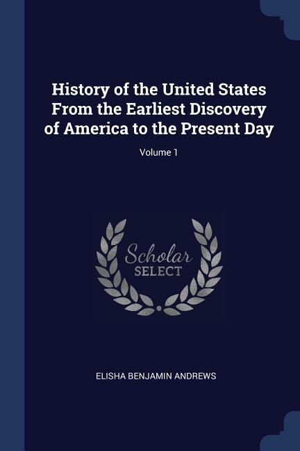 Couverture_History of the United States From the Earliest Discovery of America to the Present Day; Volume 1