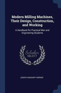 Couverture_Modern Milling Machines, Their Design, Construction, and Working