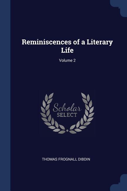Reminiscences of a Literary Life; Volume 2