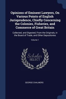 Couverture_Opinions of Eminent Lawyers, On Various Points of English Jurisprudence, Chiefly Concerning the Colonies, Fisheries, and Commerce of Great Britain