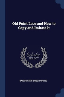 Front cover_Old Point Lace and How to Copy and Imitate It