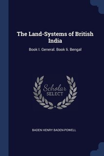 The Land-Systems of British India: Book I. General. Book Ii. Bengal