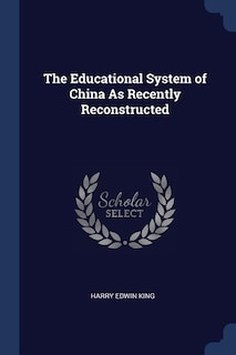 The Educational System of China As Recently Reconstructed