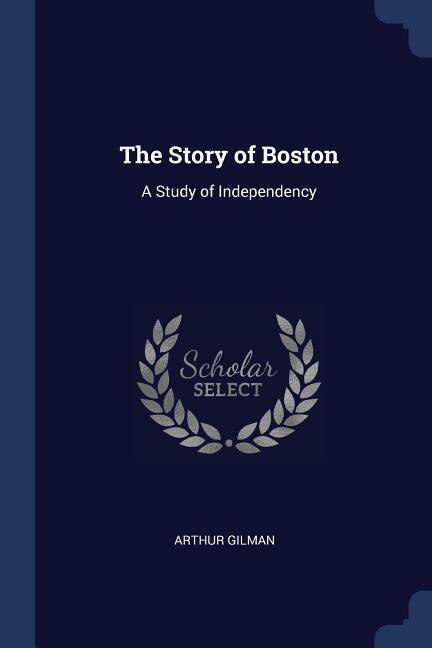 The Story of Boston: A Study of Independency