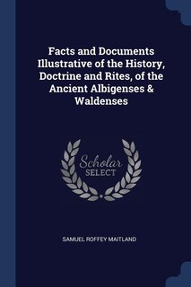 Front cover_Facts and Documents Illustrative of the History, Doctrine and Rites, of the Ancient Albigenses & Waldenses