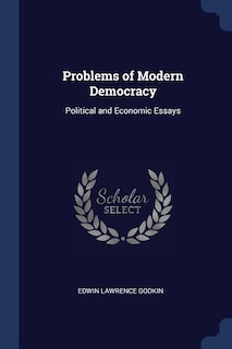 Problems of Modern Democracy: Political and Economic Essays