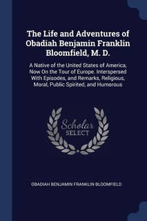Couverture_The Life and Adventures of Obadiah Benjamin Franklin Bloomfield, M. D.