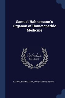 Front cover_Samuel Hahnemann's Organon of Homoopathic Medicine