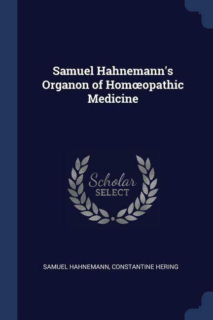 Front cover_Samuel Hahnemann's Organon of Homoopathic Medicine