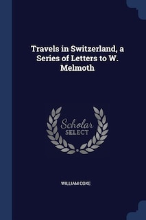 Front cover_Travels in Switzerland, a Series of Letters to W. Melmoth