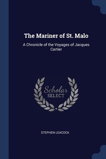 The Mariner of St. Malo: A Chronicle of the Voyages of Jacques Cartier