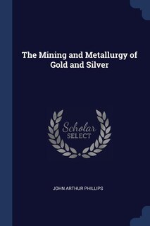 Couverture_The Mining and Metallurgy of Gold and Silver