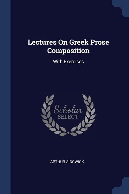 Front cover_Lectures On Greek Prose Composition