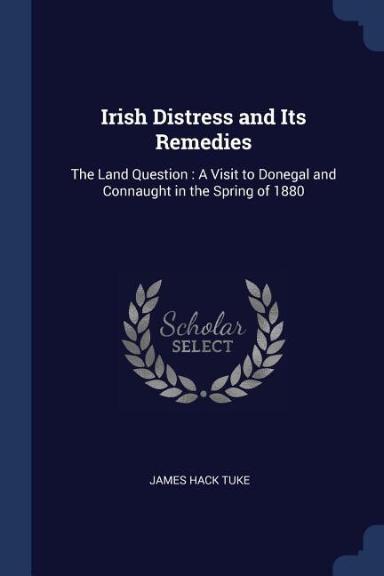 Front cover_Irish Distress and Its Remedies