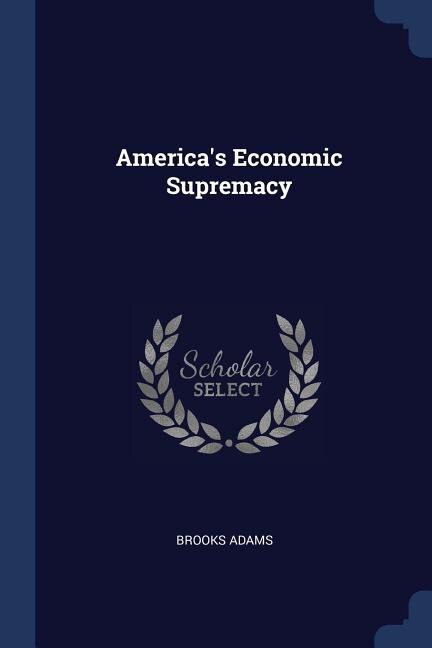 Front cover_America's Economic Supremacy