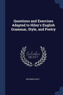 Couverture_Questions and Exercises Adapted to Hiley's English Grammar, Style, and Poetry