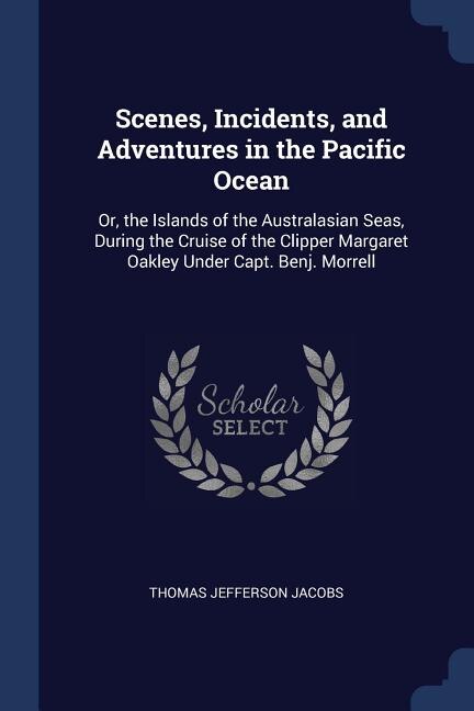 Couverture_Scenes, Incidents, and Adventures in the Pacific Ocean
