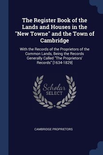 Front cover_The Register Book of the Lands and Houses in the New Towne and the Town of Cambridge