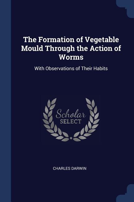 Front cover_The Formation of Vegetable Mould Through the Action of Worms