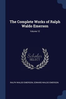 Front cover_The Complete Works of Ralph Waldo Emerson; Volume 12