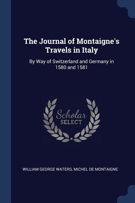 Front cover_The Journal of Montaigne's Travels in Italy