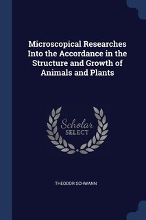 Front cover_Microscopical Researches Into the Accordance in the Structure and Growth of Animals and Plants