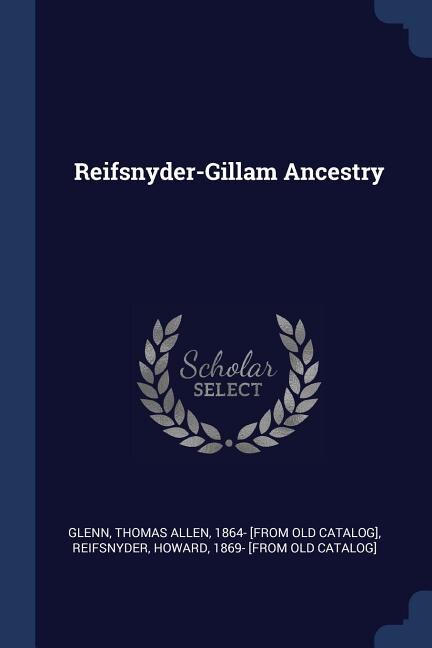 Front cover_Reifsnyder-Gillam Ancestry