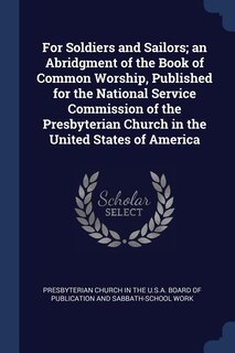 Front cover_For Soldiers and Sailors; an Abridgment of the Book of Common Worship, Published for the National Service Commission of the Presbyterian Church in the United States of America