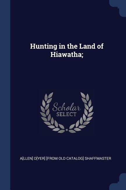 Front cover_Hunting in the Land of Hiawatha;