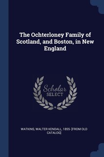 Front cover_The Ochterloney Family of Scotland, and Boston, in New England