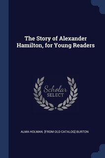 Front cover_The Story of Alexander Hamilton, for Young Readers