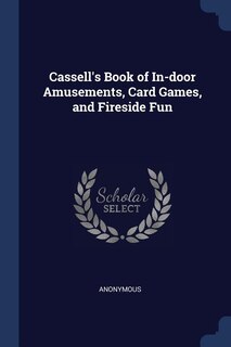 Front cover_Cassell's Book of In-door Amusements, Card Games, and Fireside Fun