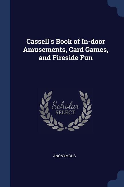 Front cover_Cassell's Book of In-door Amusements, Card Games, and Fireside Fun