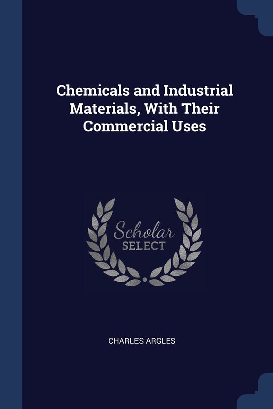 Chemicals and Industrial Materials, With Their Commercial Uses