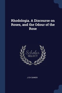 Front cover_Rhodologia. A Discourse on Roses, and the Odour of the Rose