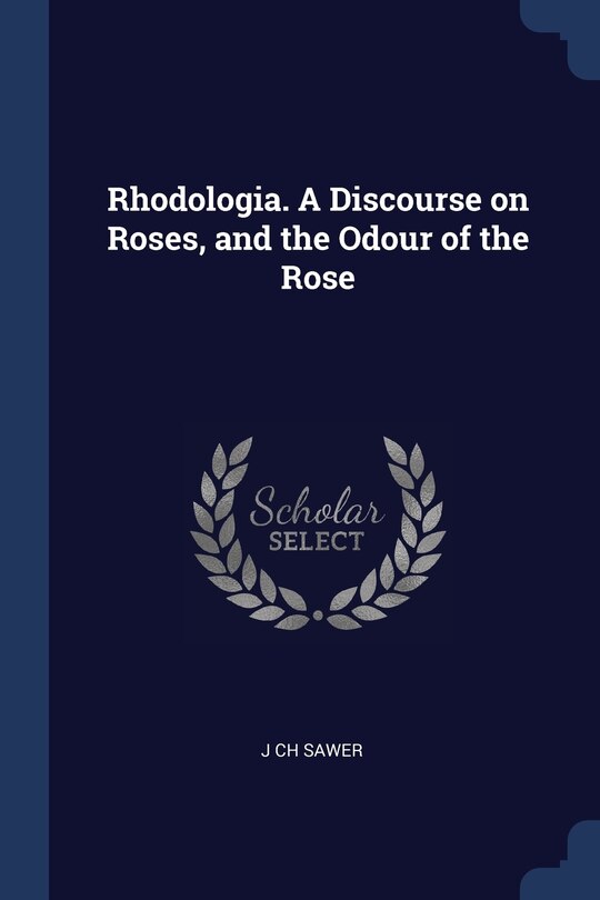 Front cover_Rhodologia. A Discourse on Roses, and the Odour of the Rose
