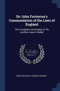 Couverture_Sir John Fortescue's Commendation of the Laws of England