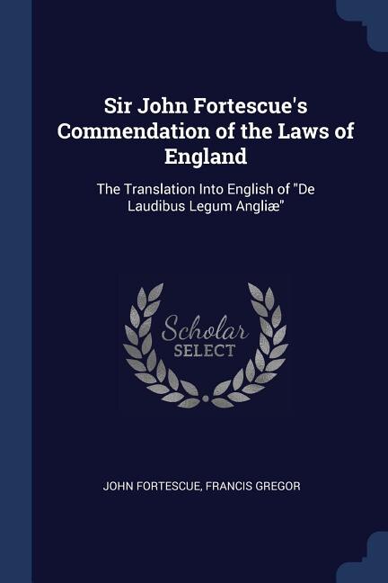 Couverture_Sir John Fortescue's Commendation of the Laws of England