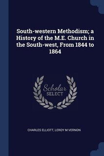 Front cover_South-western Methodism; a History of the M.E. Church in the South-west, From 1844 to 1864