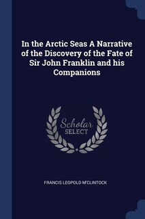 Front cover_In the Arctic Seas A Narrative of the Discovery of the Fate of Sir John Franklin and his Companions