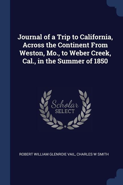 Front cover_Journal of a Trip to California, Across the Continent From Weston, Mo., to Weber Creek, Cal., in the Summer of 1850